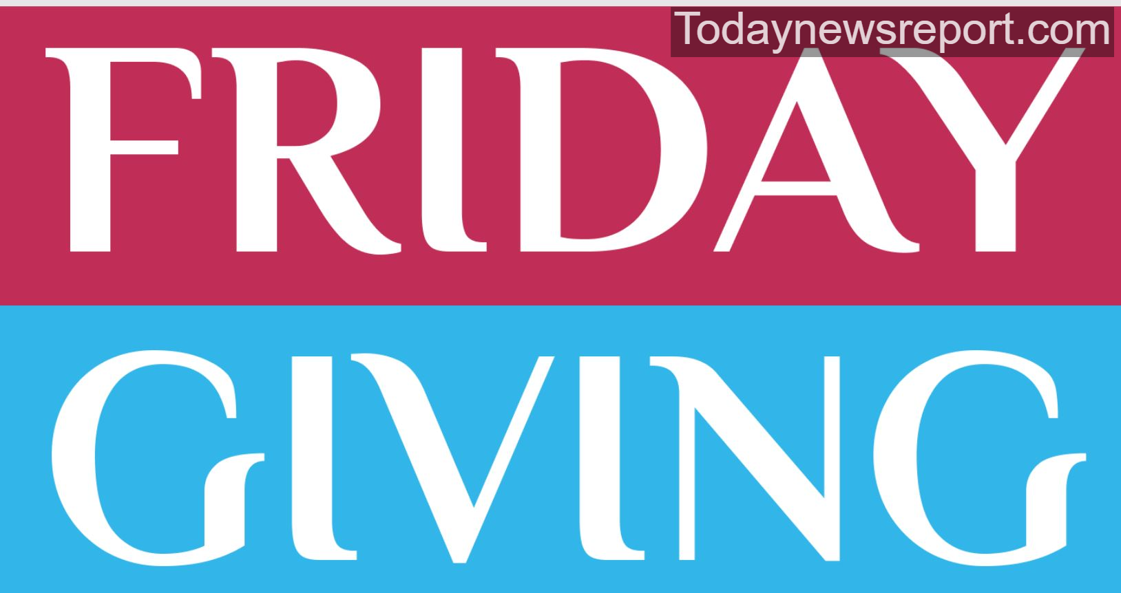 Friday giving news